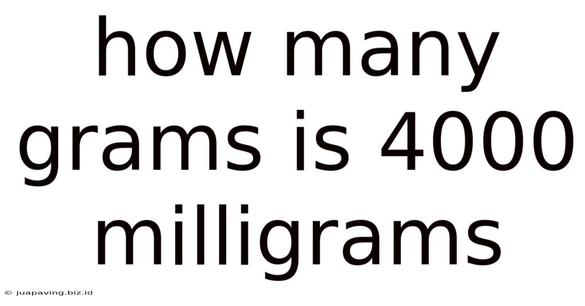 How Many Grams Is 4000 Milligrams