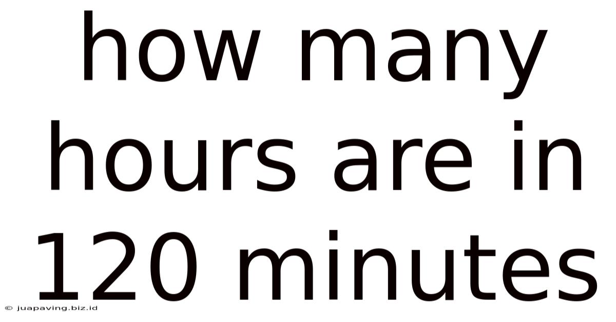 How Many Hours Are In 120 Minutes