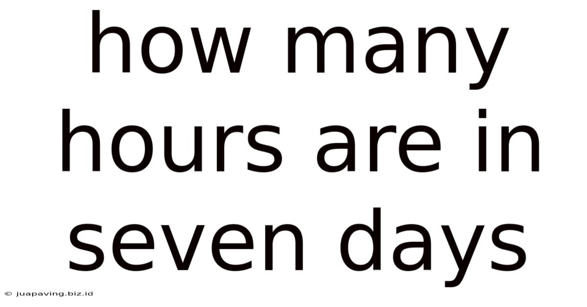 How Many Hours Are In Seven Days