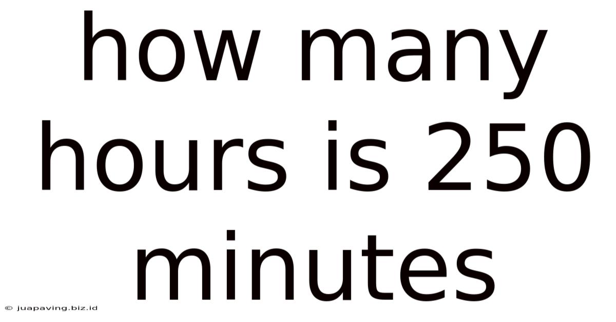 How Many Hours Is 250 Minutes