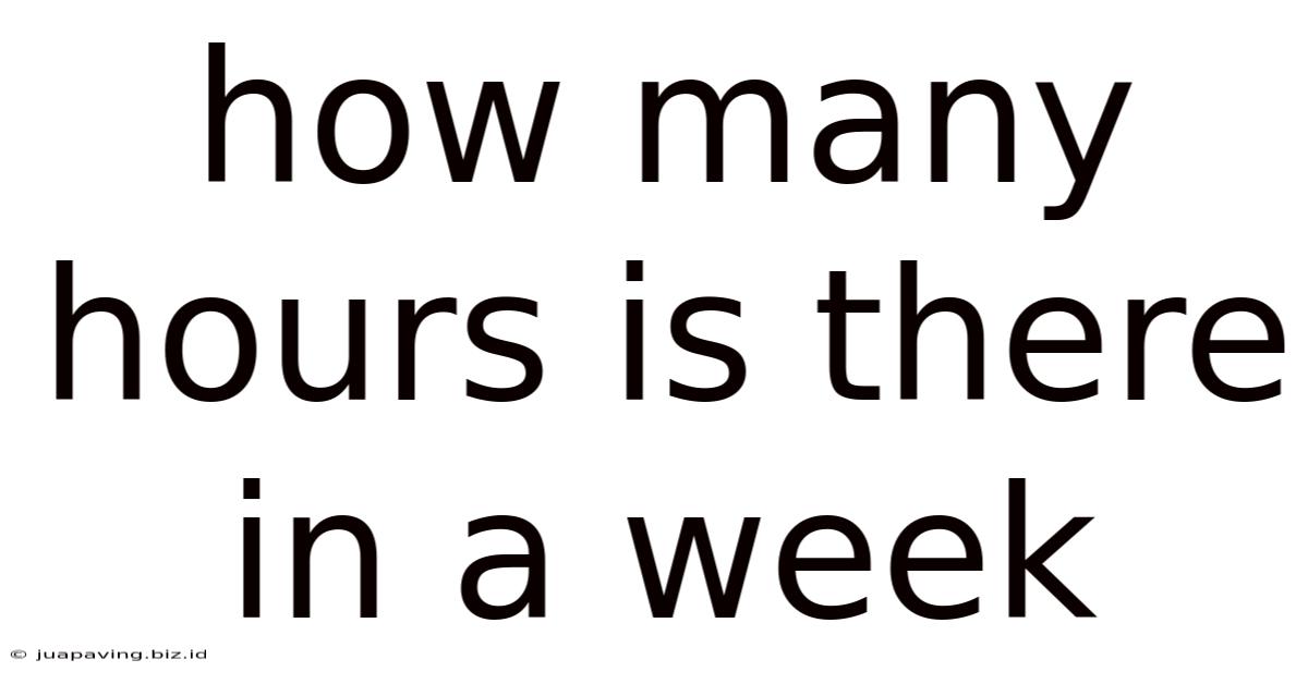 How Many Hours Is There In A Week