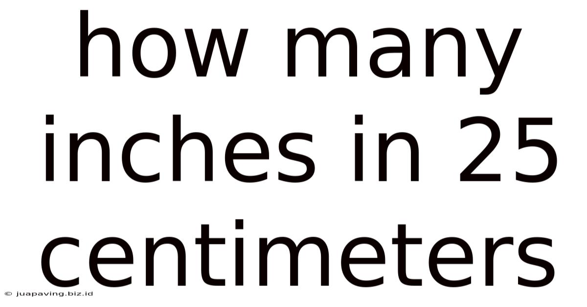 How Many Inches In 25 Centimeters