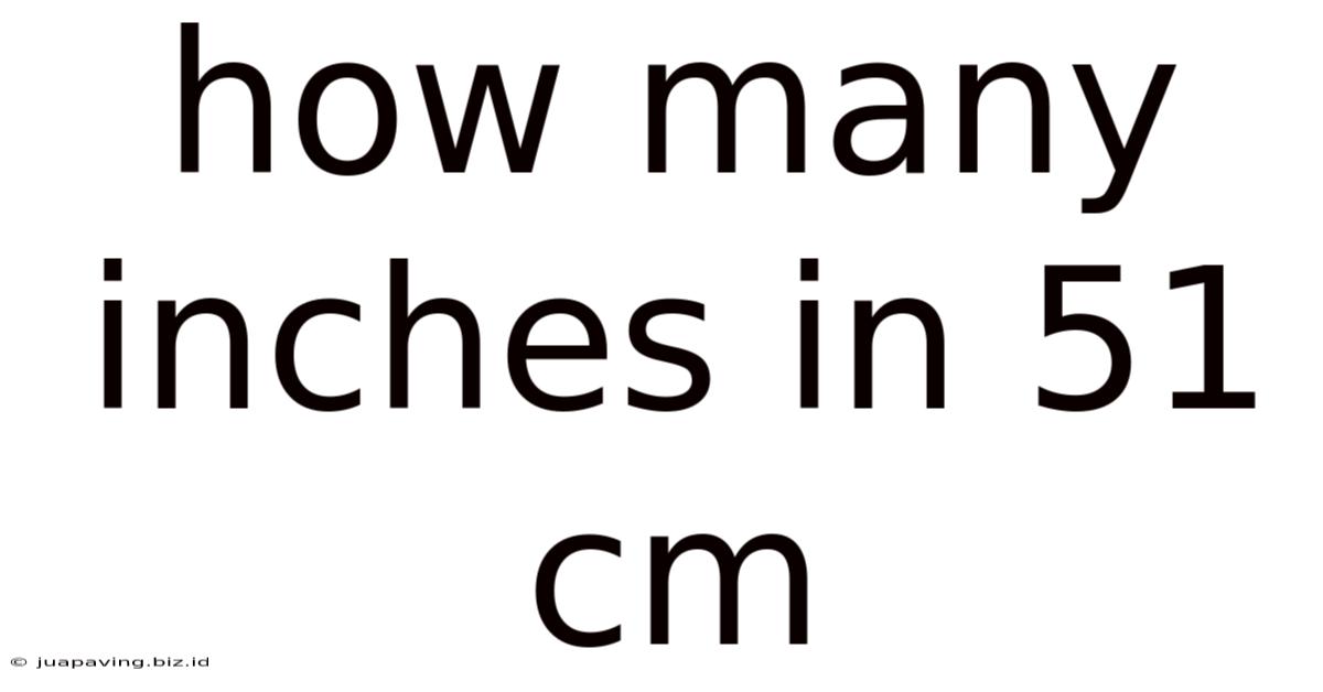 How Many Inches In 51 Cm