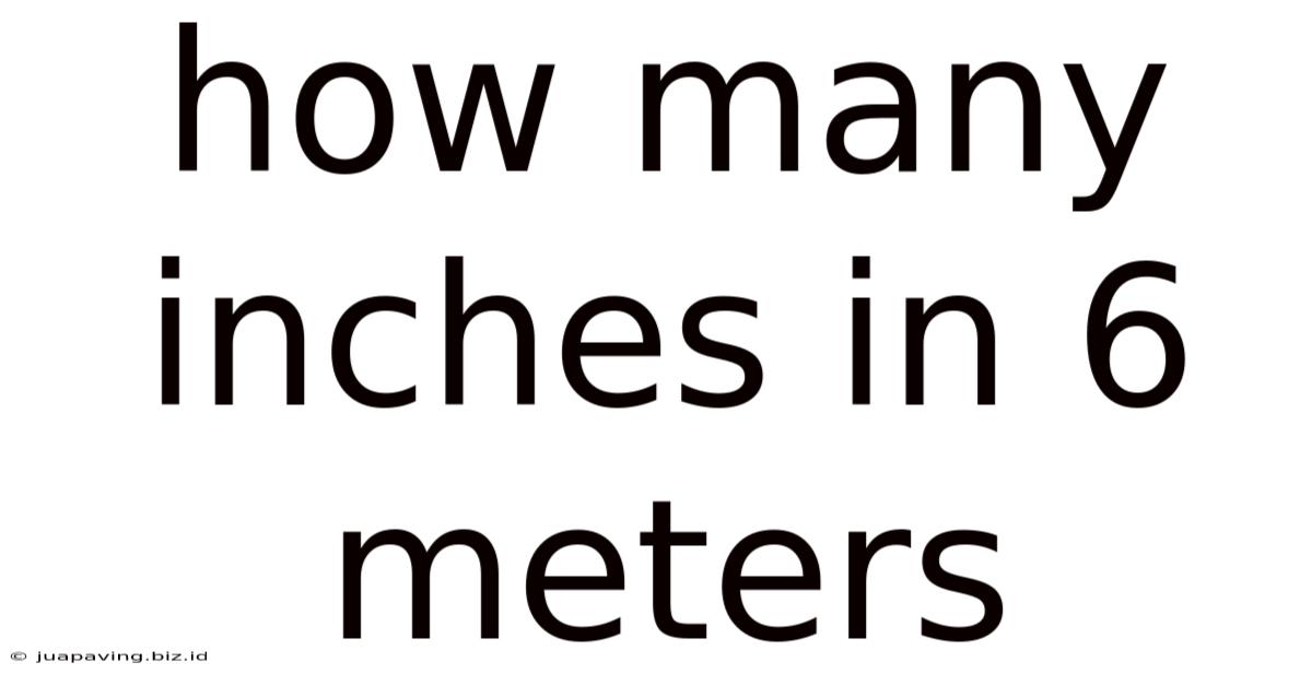 How Many Inches In 6 Meters