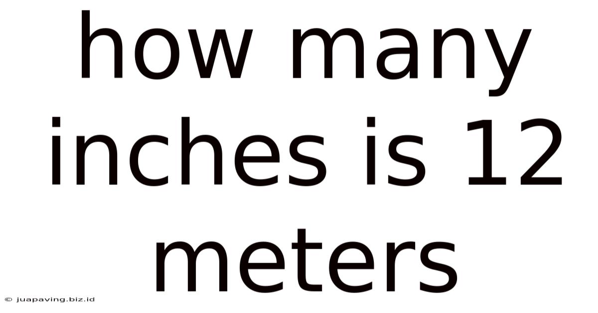 How Many Inches Is 12 Meters