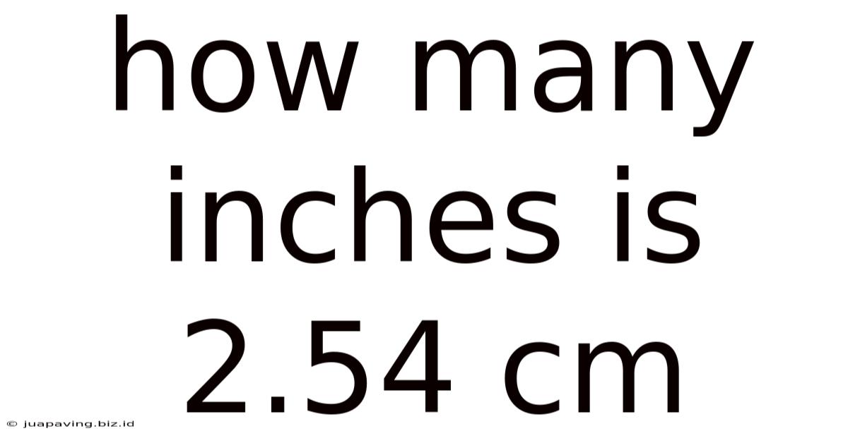 How Many Inches Is 2.54 Cm