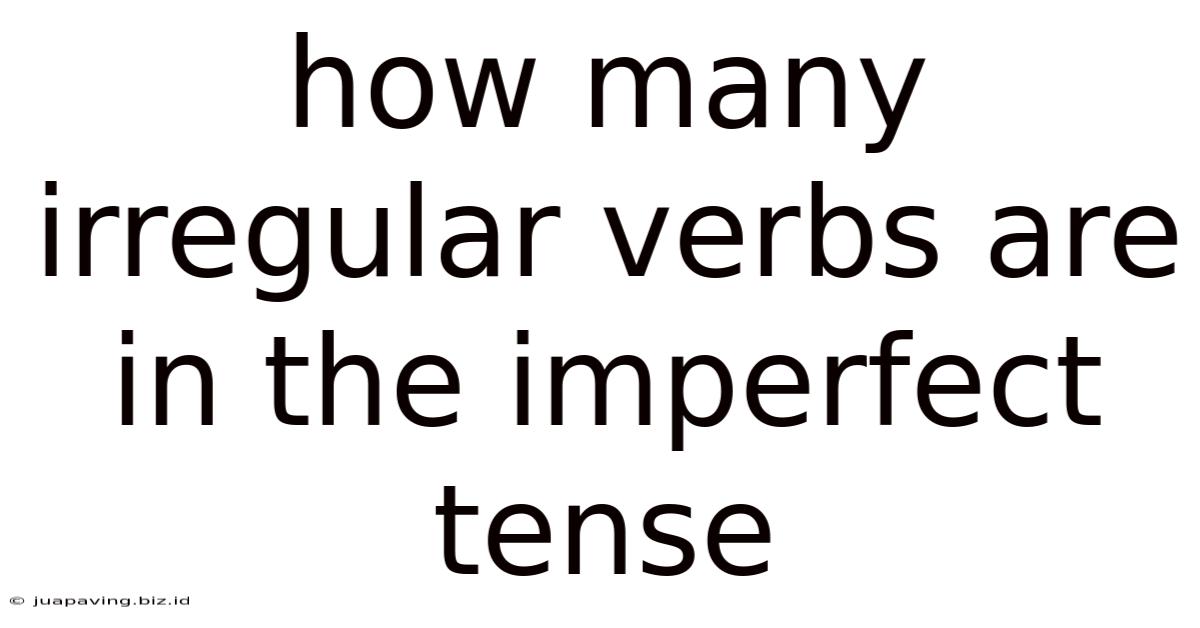 How Many Irregular Verbs Are In The Imperfect Tense
