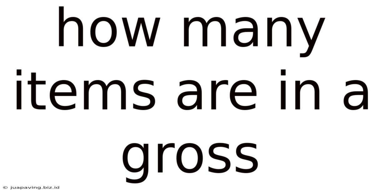 How Many Items Are In A Gross