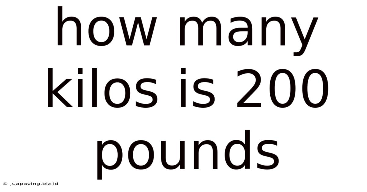 How Many Kilos Is 200 Pounds