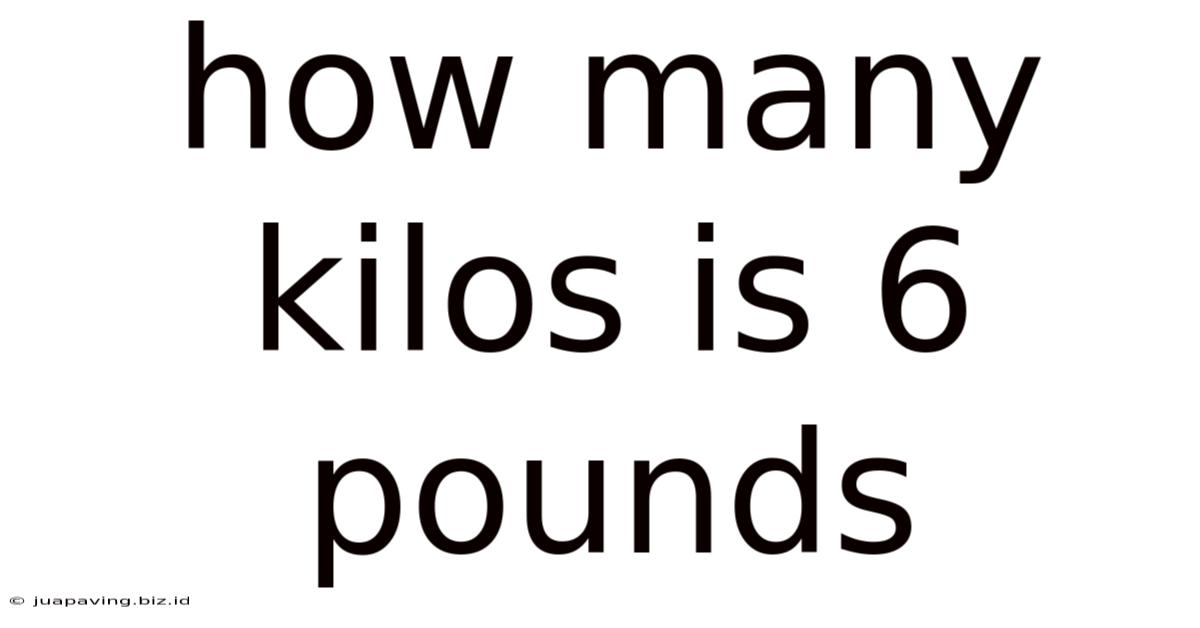 How Many Kilos Is 6 Pounds