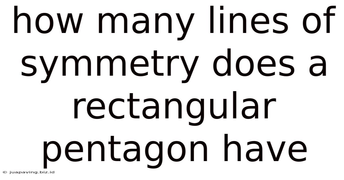 How Many Lines Of Symmetry Does A Rectangular Pentagon Have