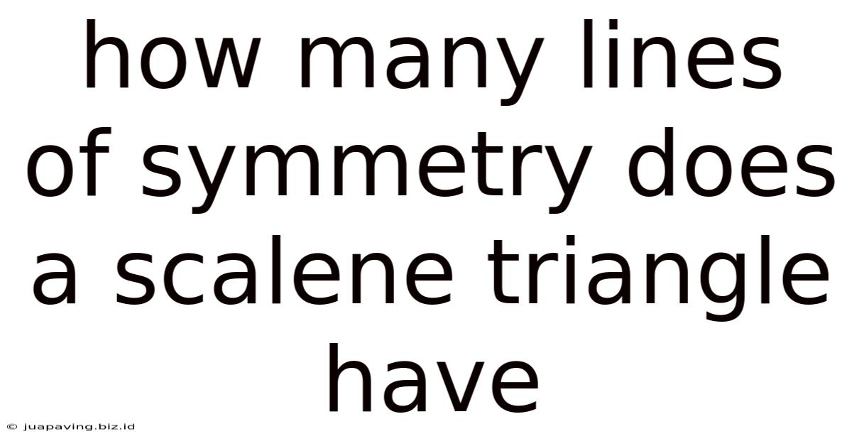 How Many Lines Of Symmetry Does A Scalene Triangle Have