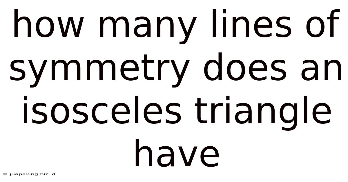 How Many Lines Of Symmetry Does An Isosceles Triangle Have