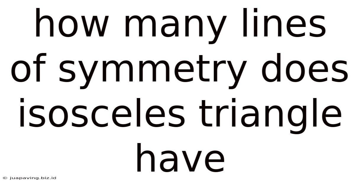 How Many Lines Of Symmetry Does Isosceles Triangle Have