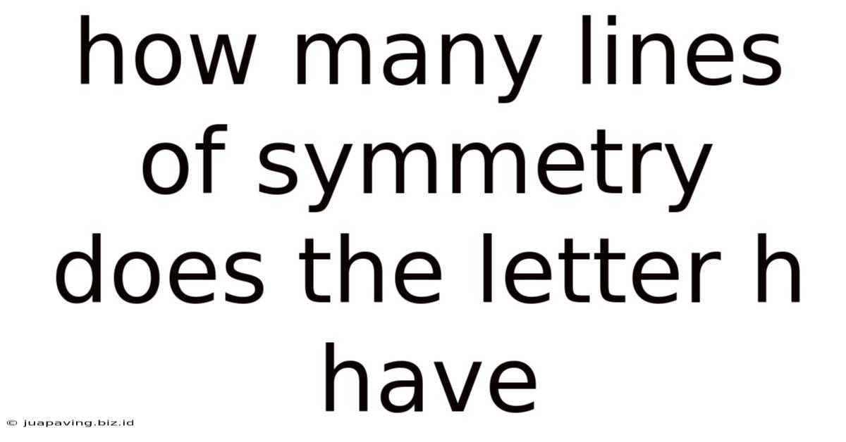 How Many Lines Of Symmetry Does The Letter H Have