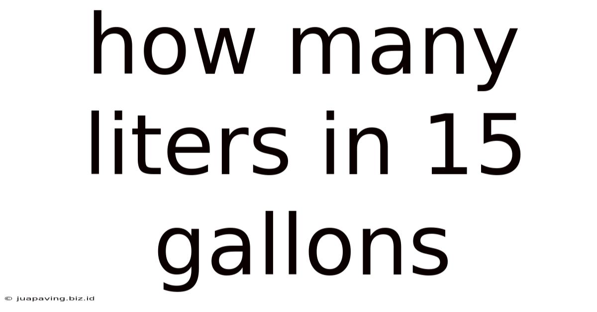 How Many Liters In 15 Gallons