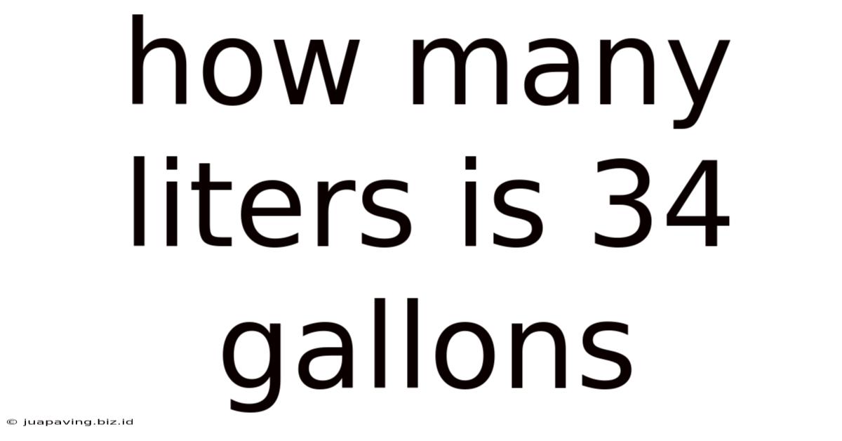 How Many Liters Is 34 Gallons
