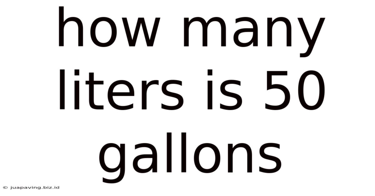 How Many Liters Is 50 Gallons