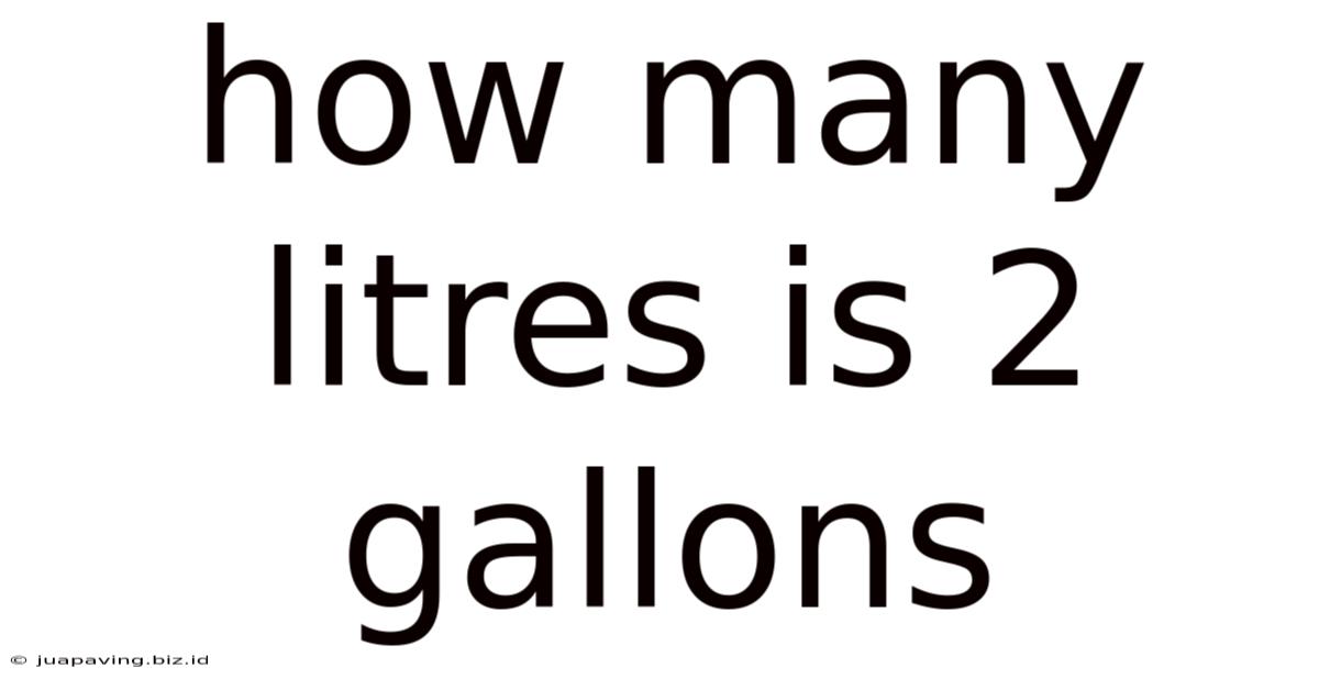How Many Litres Is 2 Gallons