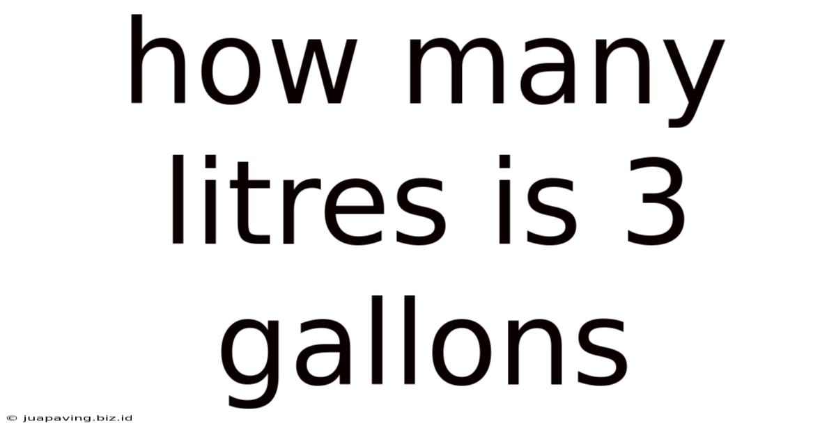 How Many Litres Is 3 Gallons
