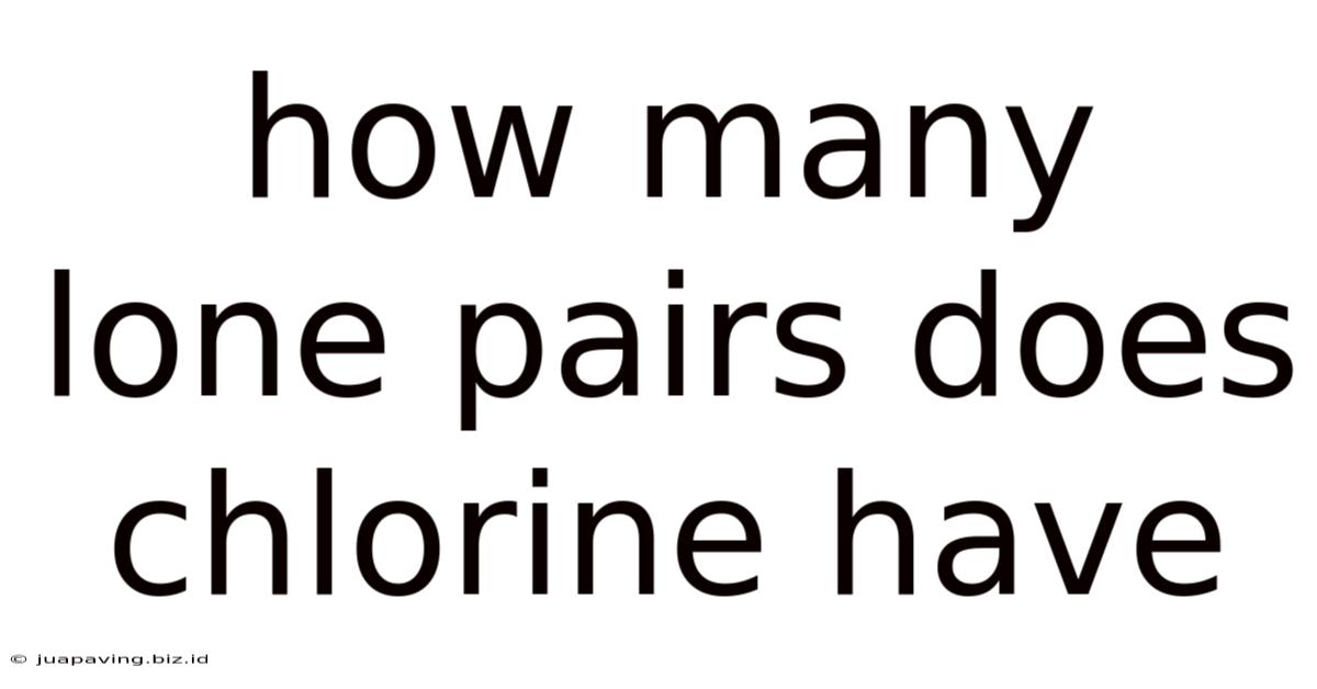 How Many Lone Pairs Does Chlorine Have