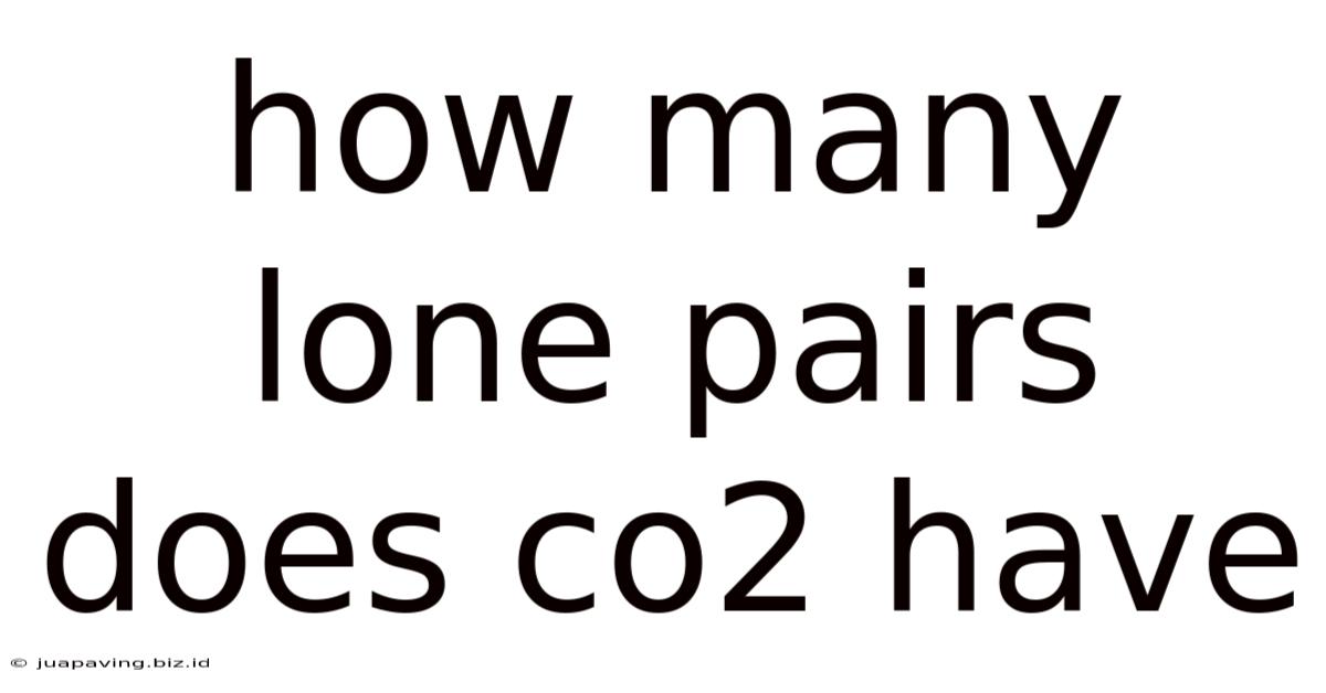 How Many Lone Pairs Does Co2 Have