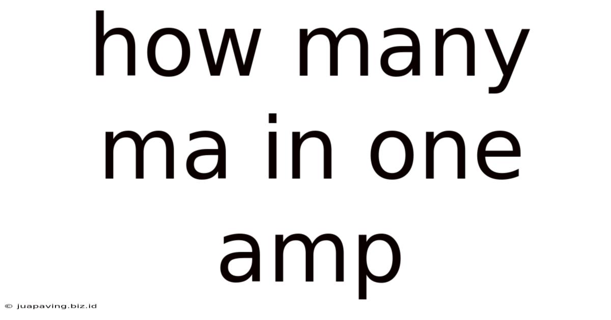 How Many Ma In One Amp