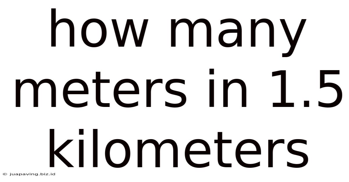 How Many Meters In 1.5 Kilometers
