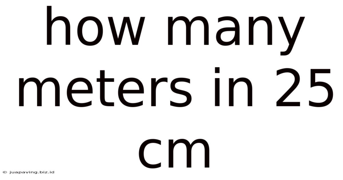 How Many Meters In 25 Cm