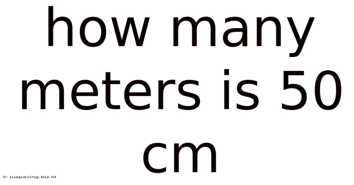 How Many Meters Is 50 Cm