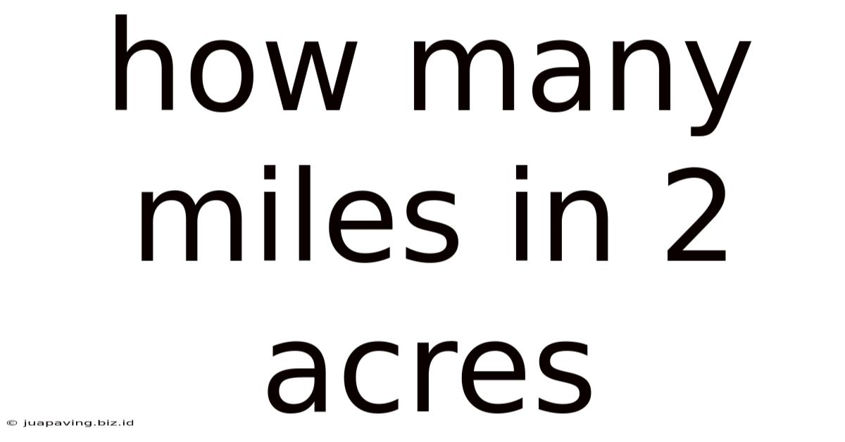How Many Miles In 2 Acres