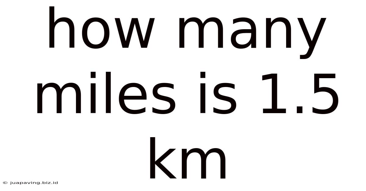 How Many Miles Is 1.5 Km