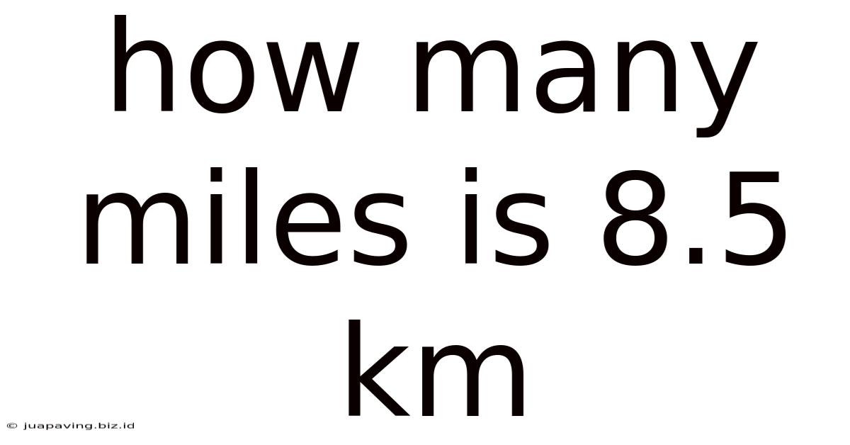 How Many Miles Is 8.5 Km