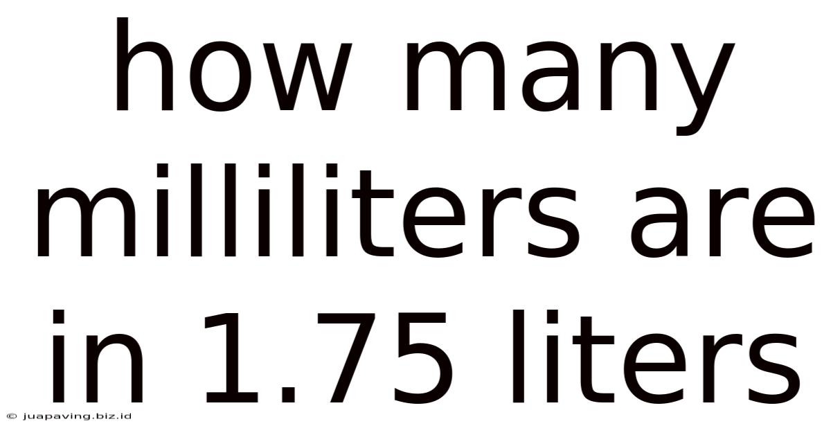 How Many Milliliters Are In 1.75 Liters