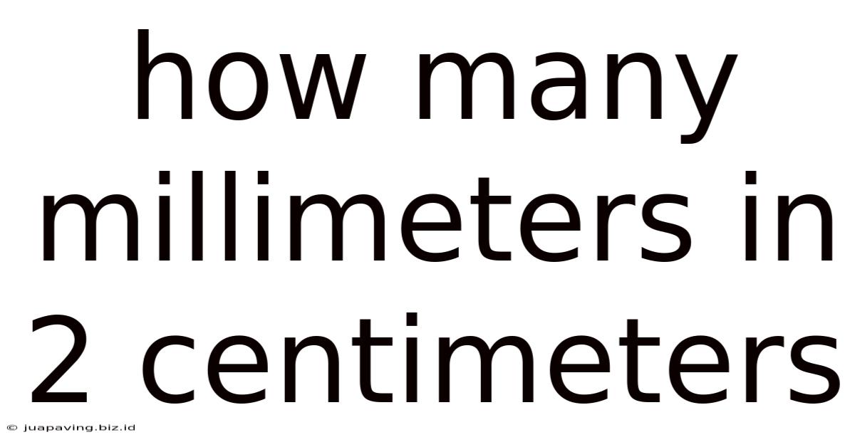 How Many Millimeters In 2 Centimeters