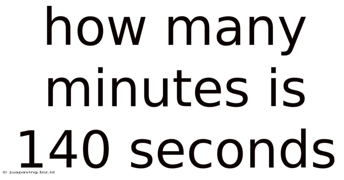 How Many Minutes Is 140 Seconds
