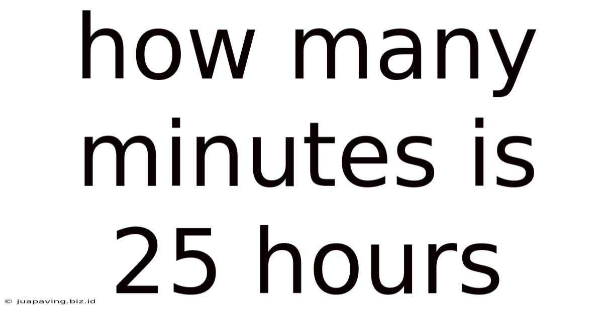 How Many Minutes Is 25 Hours