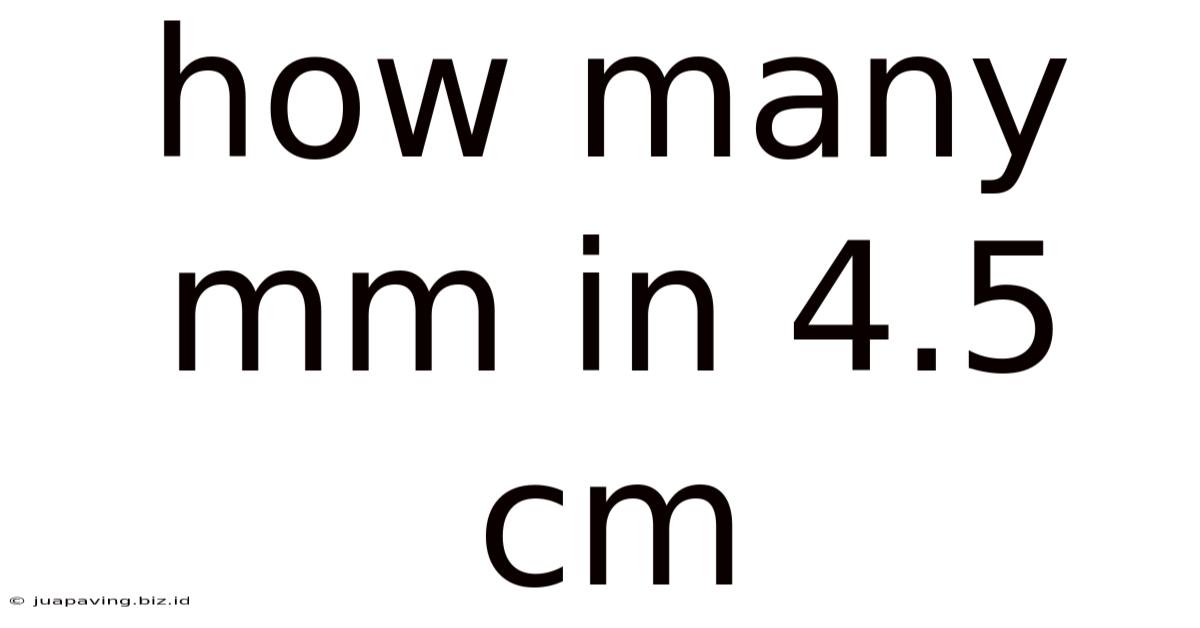 How Many Mm In 4.5 Cm