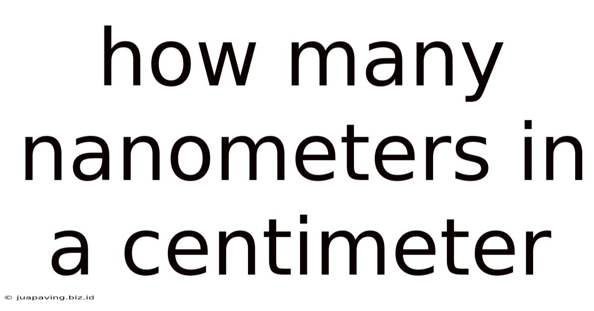 How Many Nanometers In A Centimeter