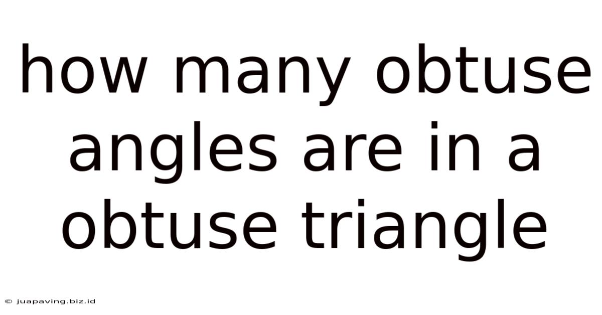 How Many Obtuse Angles Are In A Obtuse Triangle