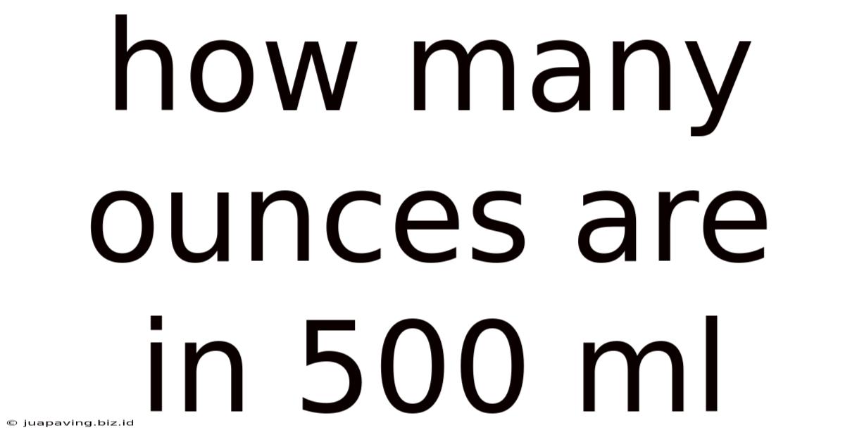 How Many Ounces Are In 500 Ml