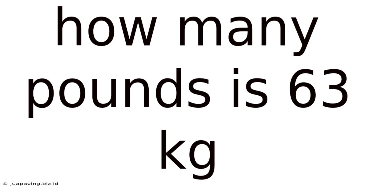 How Many Pounds Is 63 Kg