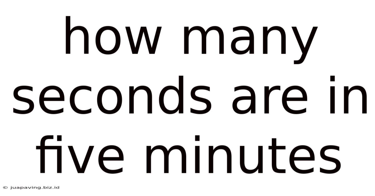 How Many Seconds Are In Five Minutes