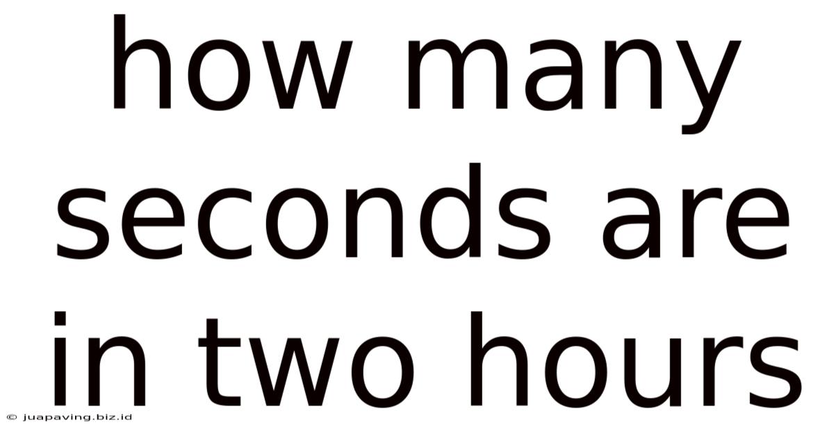 How Many Seconds Are In Two Hours