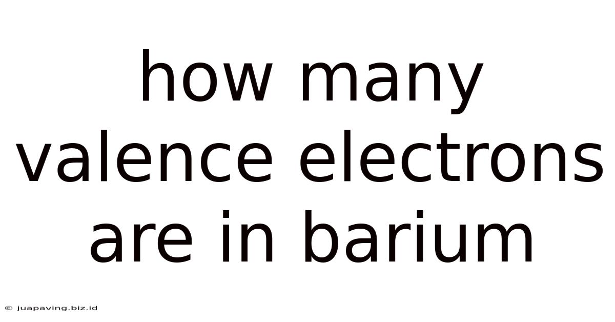 How Many Valence Electrons Are In Barium