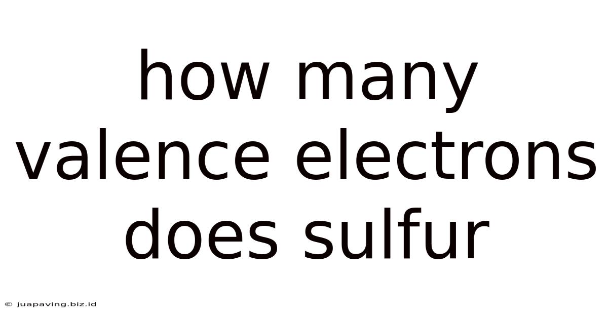 How Many Valence Electrons Does Sulfur