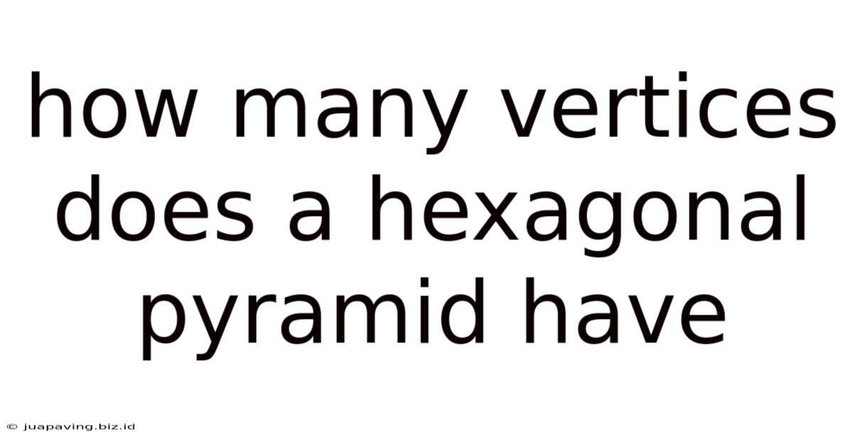 How Many Vertices Does A Hexagonal Pyramid Have
