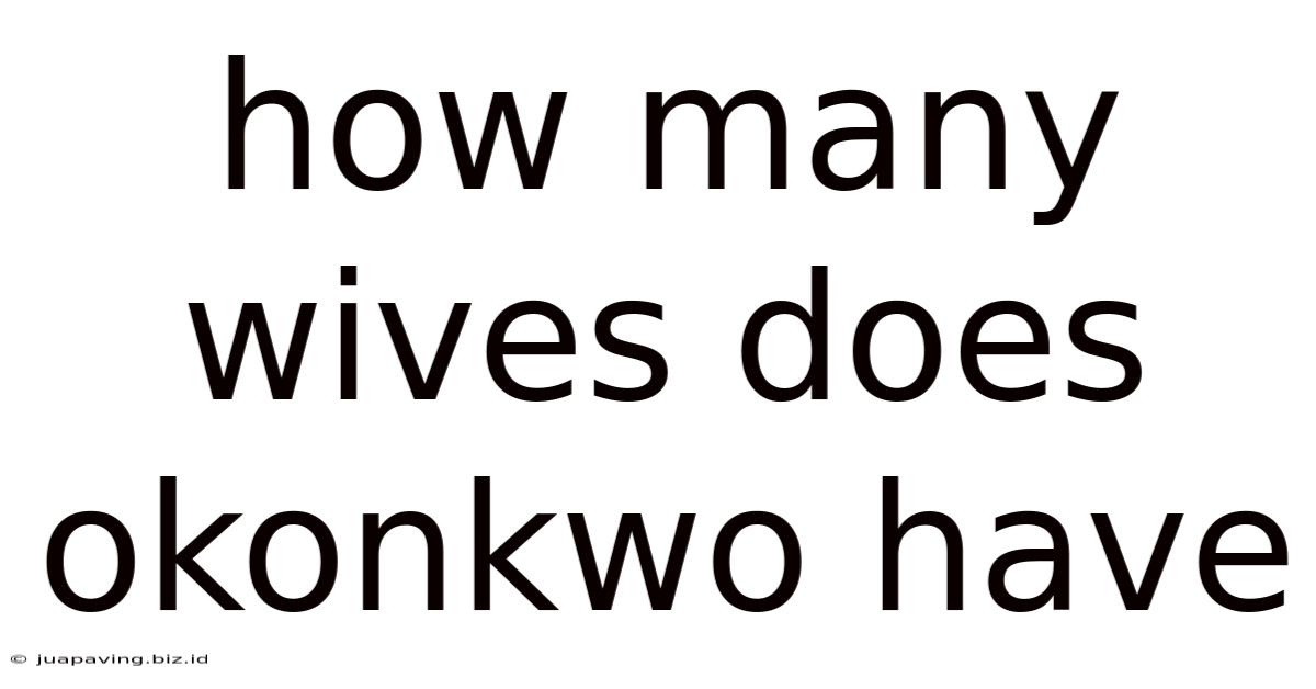 How Many Wives Does Okonkwo Have