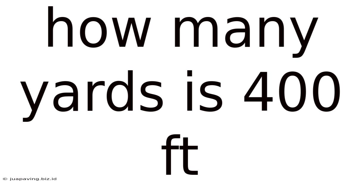 How Many Yards Is 400 Ft