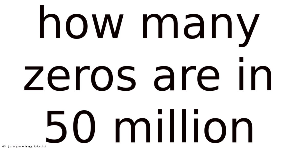How Many Zeros Are In 50 Million
